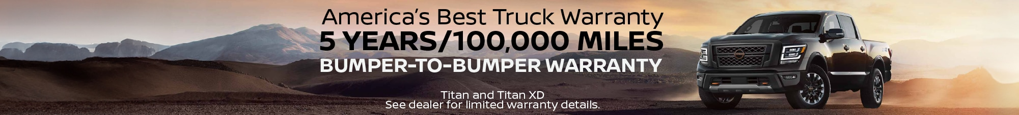 America's best truck warranty, 5 years / 100,000 miles bumper-to-bumper warranty